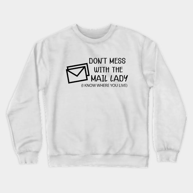 Mail Lady - Don't mess with the mail lady Crewneck Sweatshirt by KC Happy Shop